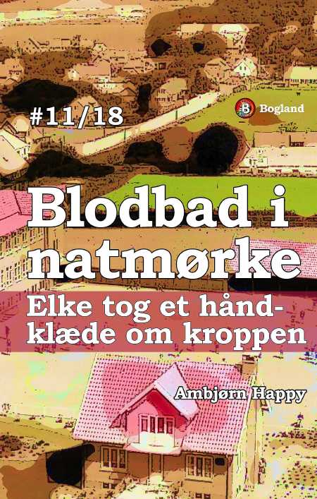 Blodbad 11: Elke tog et badehåndklæde om kroppen