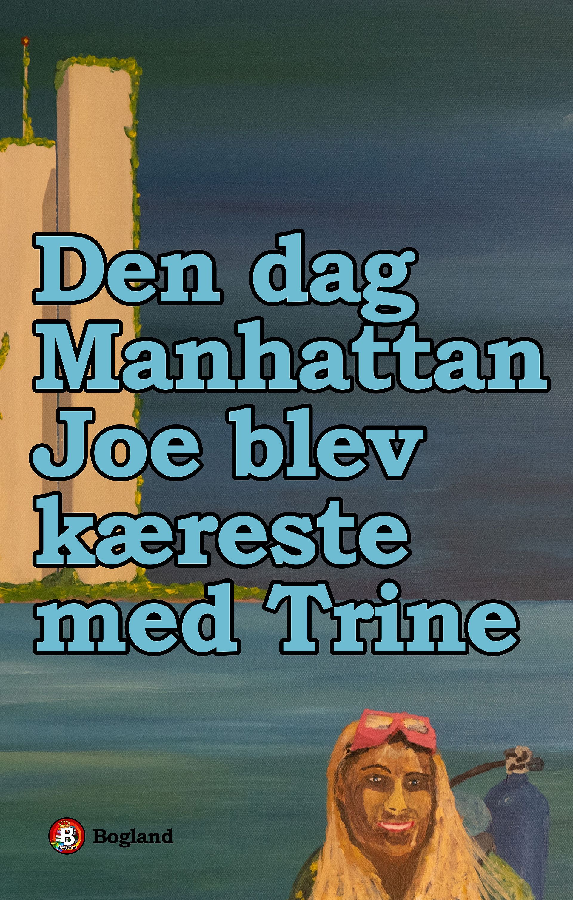 Den dag Manhattan Joe blev kæreste med Trine